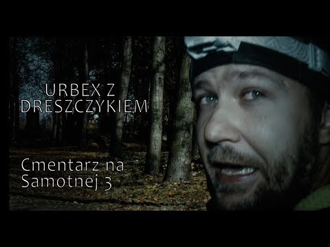 Urbex z dreszczykiem #2 - Cmentarz na Samotnej 3