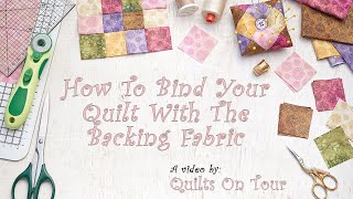 How to bind your quilt with the backing fabric