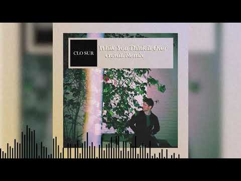 Clo Sur - While You Think It Over - crowit. Remix