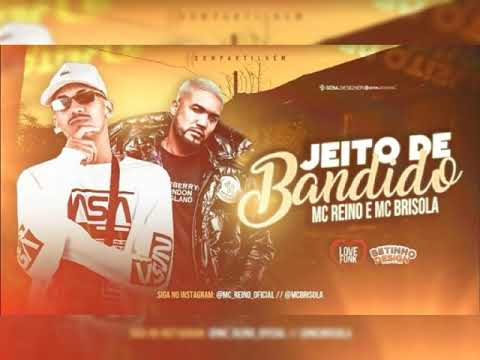 MC REINO & MC BRISOLA - JEITO DE BANDIDO