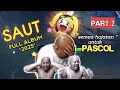 SAUT VS PASCOL FULL ALBUM 2025 SEMUA HUJATAN PASCOL Pascol Ketuanagahitam Nagahitam Pascol