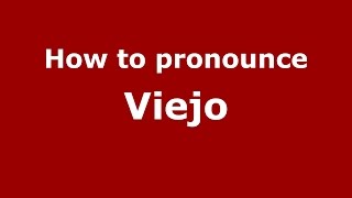 How to pronounce Viejo