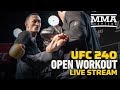 UFC 240 Open Workouts Live Stream - MMA Fighting