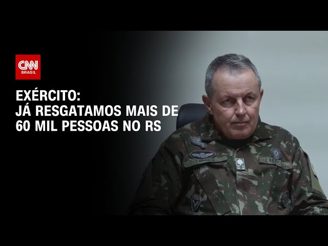 Exército: Já resgatamos mais de 60 mil pessoas no RS