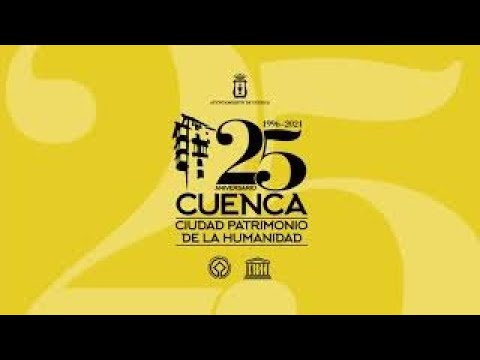 25 Aniversario Cuenca Ciudad Patrimonio de la Humanidad