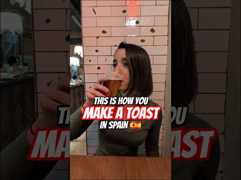 How to make a toast in Spain 🍻🇪🇸