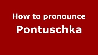How to pronounce Pontuschka