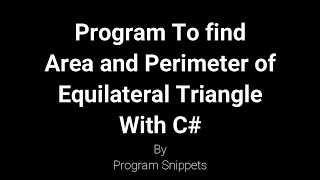 Download the video "Program to Find Area and Perimeter of Equilateral triangle with constructor in  C#"