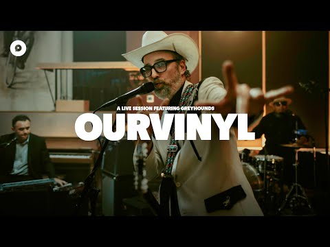 Greyhounds - What's on Your Mind | OurVinyl Sessions