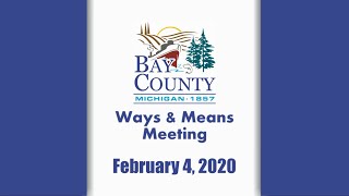 Bay County Ways & Means Committee Meeting (2/4/20)