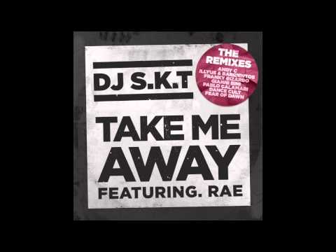 DJ S.K.T ft Rae - Take Me Away (Fear Of Dawn Remix)