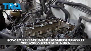 How to Replace Intake Manifold Gasket 2000-2006 Toyota Tundra