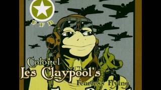 Colonel Les Claypool&#39;s Fearless Flying Frog Brigade - Thela Hun Ginjeet