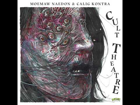 Moemaw Naedon & Calig Kontra - Cult Theatre (Full Album)