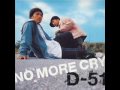No More Cry D-51 