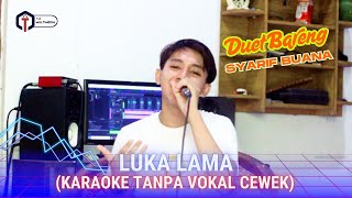 Download lagu KARAOKE LUKA LAMA TANPA VOKAL CEWEK ( DUET BARENG SYARIF BUANA) mp3