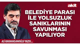 Yeni Akit - Ali Karahasanoğlu: Belediye parası ile yolsuzluk sanıkları