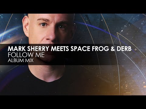 Mark Sherry meets Space Frog & Derb - Follow Me