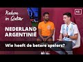 Nederland - Argentinië: welk land heeft de beste spelers?