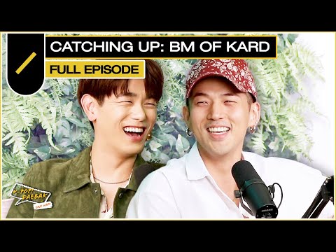 Catching Up: BM of KARD I KPDB Ep. #74