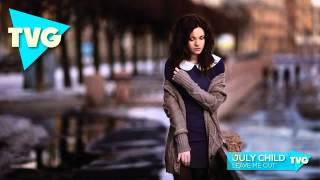 July Child   Leave Me Out