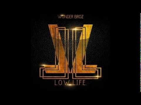 Wonder Broz Low Life