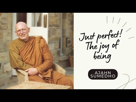 Ajahn Sumedho / 108 Talks / 59/108 - Just perfect - the joy of being