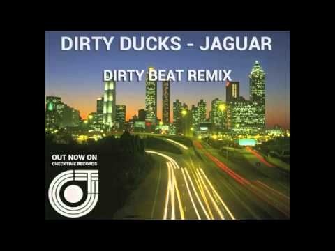 Dirty Ducks-Jaguar (Dirty Beat Remix)