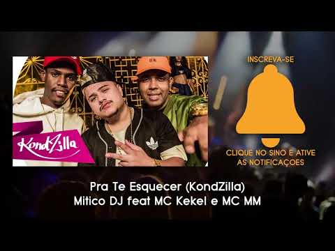 Pra Te Esquecer [Áudio Oficial] - Mitico DJ feat  MC Kekel e MC MM (KondZilla)