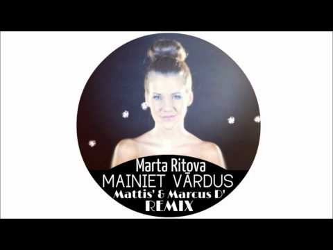 Marta Ritova - Mainiet Vārdus (Mattis' & Marcus D' Remix) [INGA TV]
