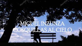 Cosquillas al cielo--- Miguel Inzunza // letra