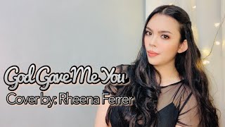 God Gave Me You (Regine Velasquez Version) Cover by Rheena Ferrer