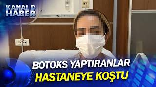 Antalya'da Botoks Yaptıranlar Hastaneye Koştu! Sahte Botoks Yüzünden 16 Kişi Has