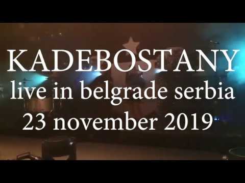 KADEBOSTANY - Live in Belgrade - Serbia 23 november 2019