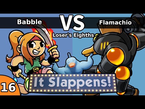 It Slappens #16 (Loser's Eighths) - Babble vs Flamachio
