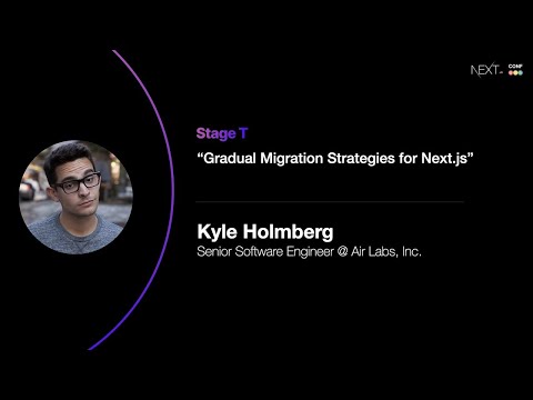 Gradual Migration Strategies for Next.js - Kyle Holmberg (Air Labs)