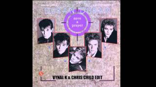 Duran Duran-Save a prayer(Vynal K & Chris Child edit)