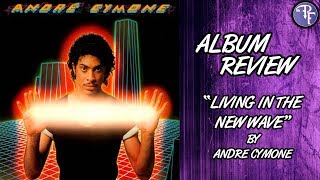 "Livin' in the New Wave" by Andre Cymone (1982) - Album Review
