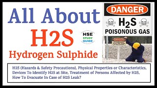 All About Hydrogen Sulphide (H2S) || H2S Hazards/Precautions/Properties/How To Evacuate H2S leak
