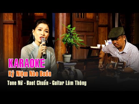 KARAOKE - Kỷ Niệm Nào Buồn | Tone Nữ - Baet Chuẩn | Guitar Lâm Thông | TG Hoài An
