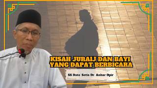 Download lagu SS Dato' Setia Ustaz Dr. Anhar Opir ᴴᴰl Kisah Juraij Dan Bayi Yang Dapat Berbicara mp3
