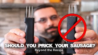 Should you Prick your Sausage Casing | Beyond the Recipe
