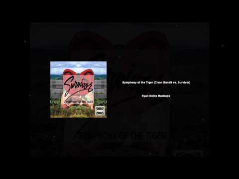 Ryan Nellis Mashups - Symphony of the Tiger (Clean Bandit vs. Survivor)