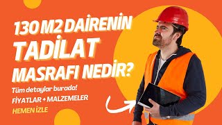 Evimi Yeniletmek İstiyorum Masrafım Ne Olur? 130 M2 Ev Tadilat Maliyet