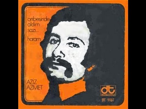Aziz Azmet Onbeşinde Aldım Sazı