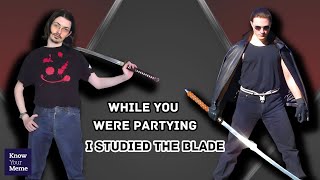 While You Were Partying, I Studied The Blade: A Weeb Meme Review