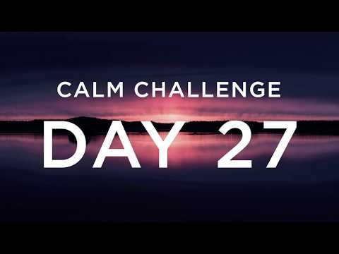 Calm Challenge | Day 27