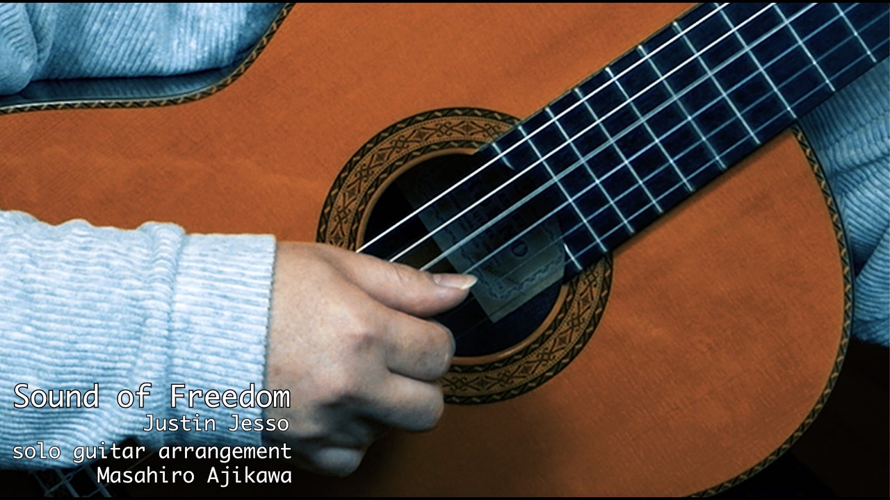 Sound of Freedom (From "Sound of Freedom")」 / solo guitar arrangement （Masahiro Ajikawa / 阿路川超啓）