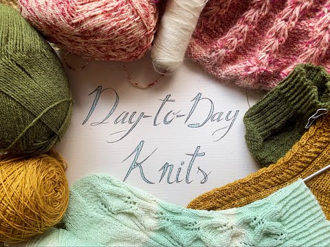 Day to Day Knits Ep 7