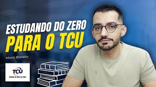 Estudando do zero para o TCU (técnico e auditor)